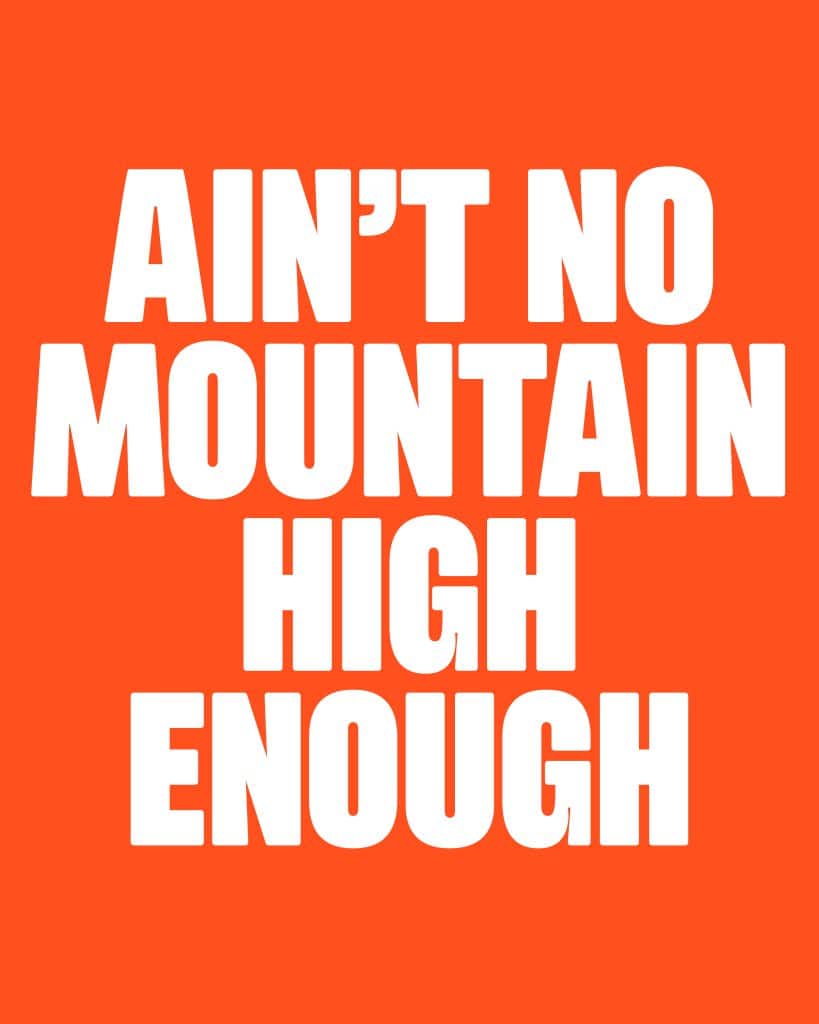 Aint no mountain high enough